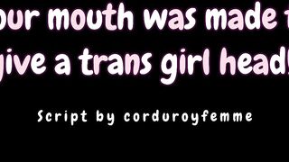 (TF4A) U Have A Ideal Throat For Giving A Trans Gal Head (Audio) ('Baby') (Soft Female-Dom)