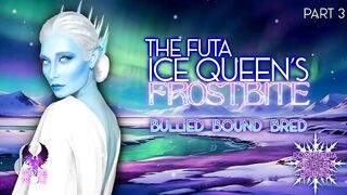 The Futanari Ice Queen’s Frostbite pt three [Dominatrix-bitch Lesbo 4 Female Listener] [Erotic Audio ASMR Story]